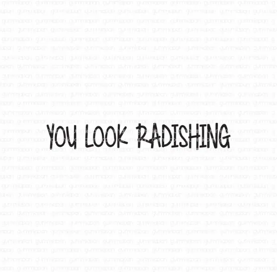 Afbeeldingen van You look radishing - tekst stempel - Gummiapan