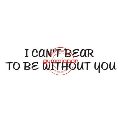 Afbeeldingen van I can't bear to be without you - Tekst stempel